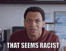 Racist That Seems Racist GIF - Racist That Seems Racist It Is GIFs