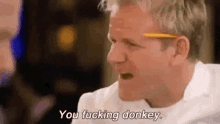 Gordon Ramsay You Donkey GIF - Gordon Ramsay You Donkey Hells Kitchen GIFs