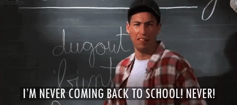 I M Never Coming Back To School Never Gif Billy Madison Adam Sandler Im Never Coming Back To School Discover Share Gifs