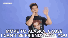 Move To Alaska I Cant Be Friends With You GIF - Move To Alaska I Cant Be Friends With You I Dont Wanna Be Friends GIFs