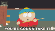 Youre Gonna Take It Eric Cartman GIF - Youre Gonna Take It Eric Cartman South Park GIFs