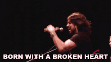 Born With A Broken Heart Passion GIF - Born With A Broken Heart Passion Vocals GIFs