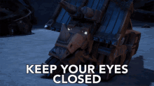 Keep Your Eyes Closed Dozer GIF - Keep Your Eyes Closed Dozer Dinotrux GIFs