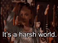 It'S A Harsh World GIF - Its A Harsh Wold Harsh GIFs
