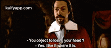 - You Object To Losigg Your Head ?- Yes. I Like It Where It Is..Gif GIF - - You Object To Losigg Your Head ?- Yes. I Like It Where It Is. The Three-musketeers-1993 The Three-musketeers GIFs