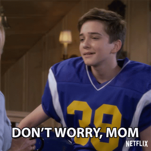 Dont Worry Mom Its Going To Be Okay GIF - Dont Worry Mom Its Going To Be Okay Itll Be Fine GIFs