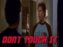 Dont Touch GIF - Dont Touch It GIFs
