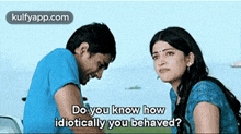 Do You Know Howidiotically You Behaved?.Gif GIF - Do You Know Howidiotically You Behaved? Oh My-friend Navdeep GIFs