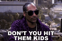 Dont You Hit Them Kids Snoop Dogg GIF - Dont You Hit Them Kids Hit Them Snoop Dogg GIFs