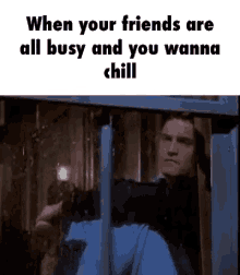 Sad When Your Friends Are All Busy GIF - Sad When Your Friends Are All Busy You Wanna Chill GIFs
