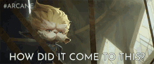 How Did It Come To This Heimerdinger GIF - How Did It Come To This Heimerdinger Arcane GIFs