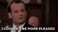 I Couldnt Be More Pleased Bill Murray GIF - I Couldnt Be More Pleased Bill Murray Happy GIFs