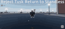 Reject Tusk Return To Standless GIF - Reject Tusk Return To Standless GIFs