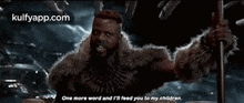 One More Word And I'N Feed You To My Children..Gif GIF - One More Word And I'N Feed You To My Children. Black Panther Hindi GIFs