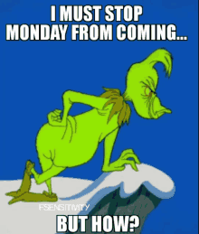 I Must Stop Mondays Grinch GIF - I Must Stop Mondays Grinch But How GIFs