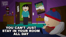 you cant just stay in your room all day randy marsh stan marsh south park s20e3