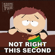 Not Right This Second Eric Cartman South Park GIF - Not Right This Second Eric Cartman South Park S3e13 GIFs