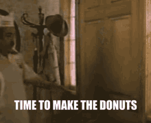 Time To Make Donuts Doughnuts GIF - Time To Make Donuts Doughnuts Time GIFs