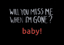 Will You Miss Me When Im GIF - Will You Miss Me When Im Gone GIFs