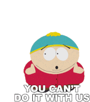 You Cant Do It With Us Eric Cartman Sticker - You Cant Do It With Us Eric Cartman South Park Stickers