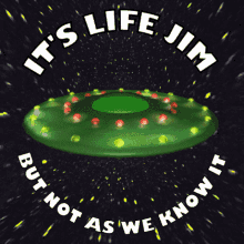 Its Life Jim But Not As We Know It GIF - Its Life Jim But Not As We Know It Ufo GIFs