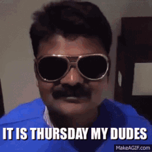 it-is-thursday-my-dudes.gif