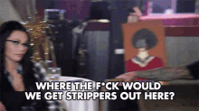 Where The Fuck Would We Get Strippers Out There Wondering GIF - Where The Fuck Would We Get Strippers Out There Strippers Wondering GIFs