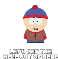 Lets Get The Hell Out Of Here Stan Marsh Sticker - Lets Get The Hell Out Of Here Stan Marsh South Park Stickers