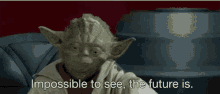 Yoda Impossible To See The Future GIF - Yoda Impossible To See The Future Star Wars GIFs