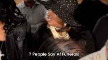 people say at funerals people say at funerals