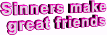 Sinners Make Great Friends Animated Text GIF - Sinners Make Great Friends Animated Text Moving Text GIFs