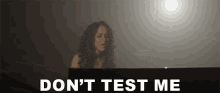 Dont Test Me Try Me GIF - Dont Test Me Try Me Dont Try Me GIFs