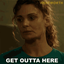 get outta here bea smith wentworth get the hell out get away from me