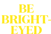 Bright Eyed Productive Sticker - Bright Eyed Productive Be Bright Eyed Stickers