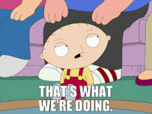 Family Guy Stewie Griffin GIF - Family Guy Stewie Griffin Thats What Were Doing GIFs
