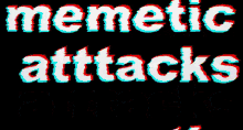 Memetic Attacks Animated Text GIF - Memetic Attacks Animated Text Glitch GIFs