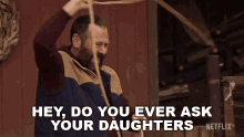Ask Your Daughters If You Can Borrow Money The Cabin With Bert Kreischer GIF - Ask Your Daughters If You Can Borrow Money The Cabin With Bert Kreischer Asking Your Daughters To Lend You Money GIFs