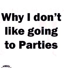 Why I Don'T Like Going To Parties GIF - Party Famous Annoying GIFs