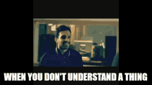 confused when you dont understand cant understand confused when you dont understand cant understand