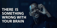 there is something wrong with your brain something is wrong with you youre messed up youre not thinking right will smith