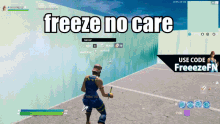 no care freeze no care freeze fortnite