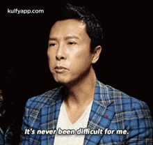 It'S Never Been Difficult For Me..Gif GIF - It'S Never Been Difficult For Me. Donnie Yen Hindi GIFs