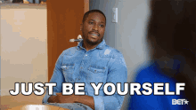 Just Be Yourself Keep It Real GIF - Just Be Yourself Be Yourself Keep It Real GIFs