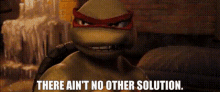 Tmnt Raphael GIF - Tmnt Raphael There Aint No Other Solution GIFs
