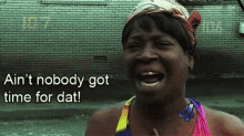 aint nobody got time black lady talk aint nobody got time black lady talk