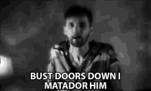 Bust Doors Down I Matador Him Butst Doors GIF - Bust Doors Down I Matador Him Butst Doors Matador GIFs