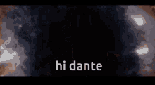 Hi Dante Hello Dante GIF - Hi Dante Dante Hello Dante GIFs