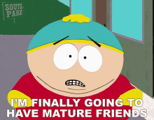 Im Finally Going To Have Mature Friends Who I Can Relate To Eric Cartman GIF - Im Finally Going To Have Mature Friends Who I Can Relate To Eric Cartman South Park GIFs