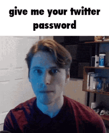 Twitter Twitter Password GIF - Twitter Twitter Password Give Me Your Twitter Password GIFs