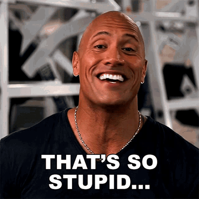 Thats So Stupid Its So Funny Dwayne Johnson GIF - Thats So Stupid Its So  Funny Dwayne Johnson The Rock - Discover & Share GIFs